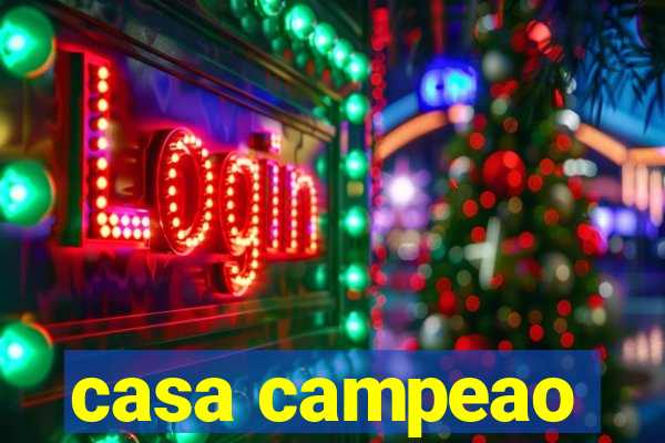 casa campeao